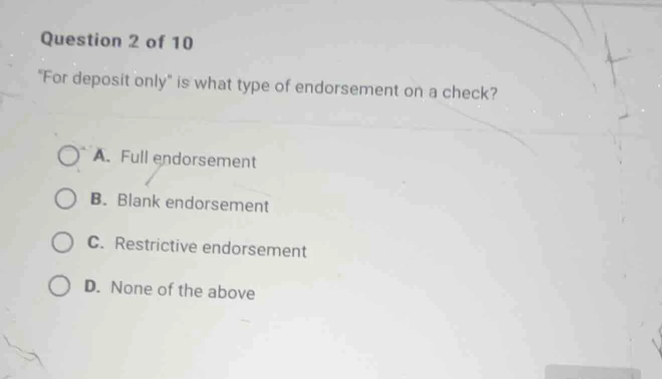 question 2 of 10 \for deposit only\ is what type of endorsement on a ch…