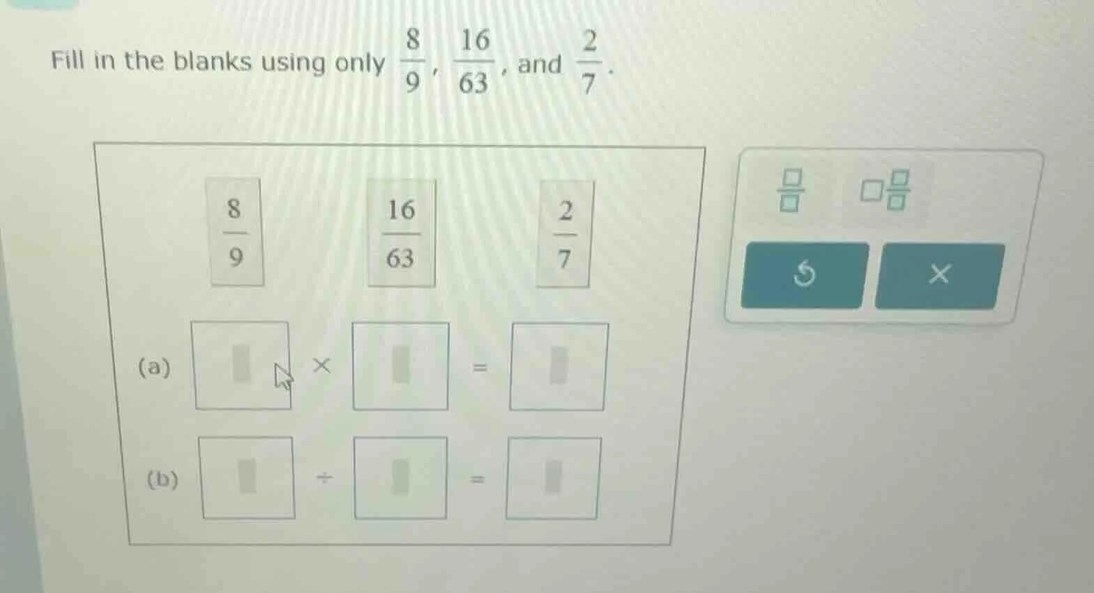 fill in the blanks using only \\(\\frac{8}{9}\\), \\(\\frac{16}{63}\\),…