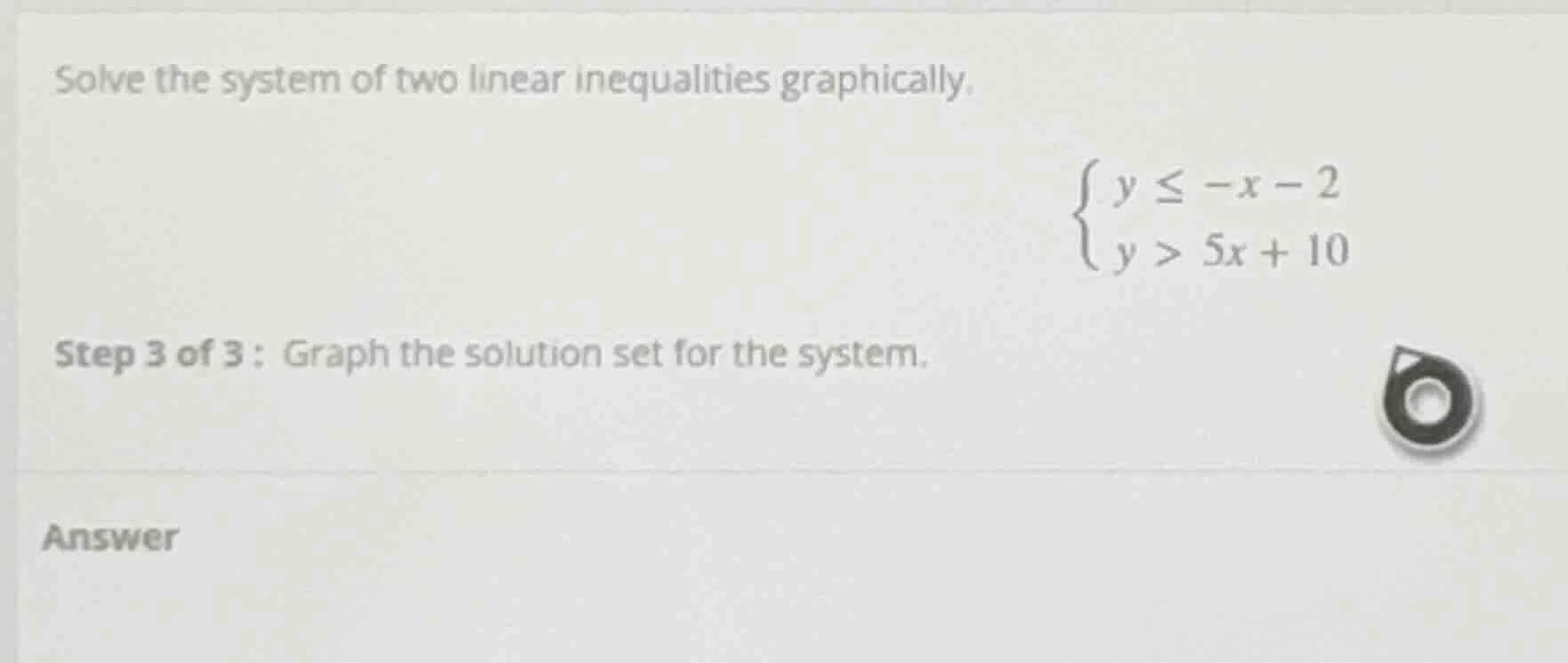 solve the system of two linear inequalities graphically. \\(\\begin{cas…