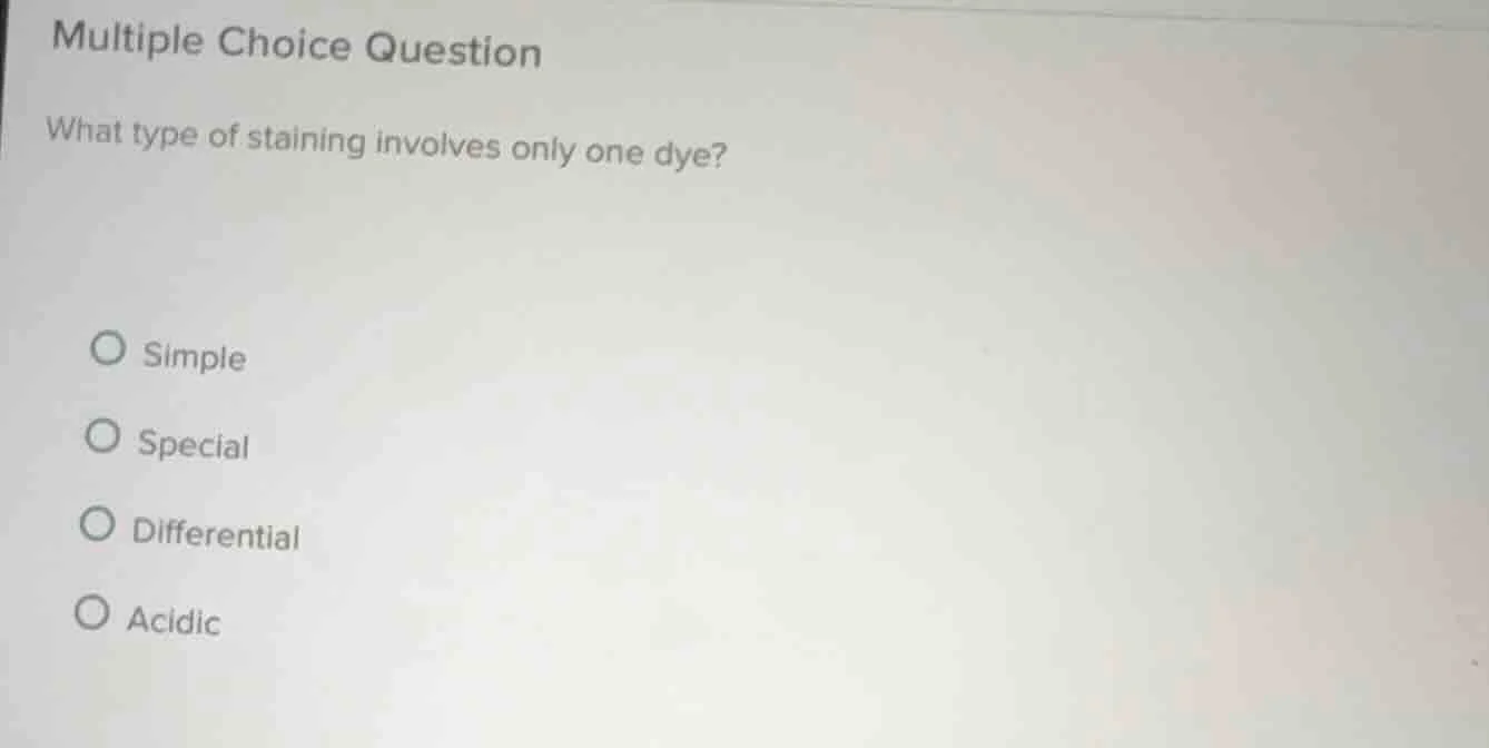 multiple choice question what type of staining involves only one dye? s…