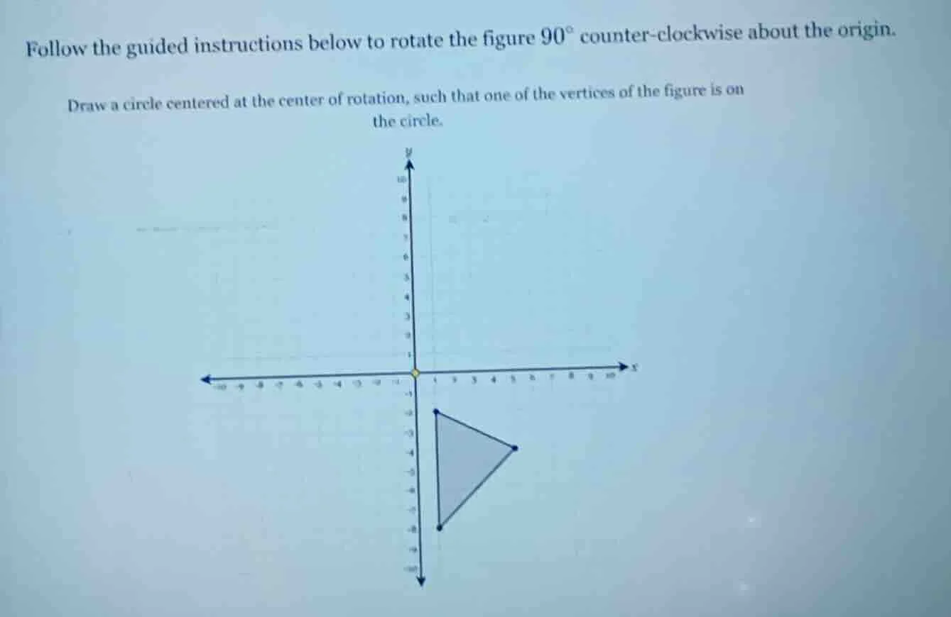follow the guided instructions below to rotate the figure $90^{circ}$ c…