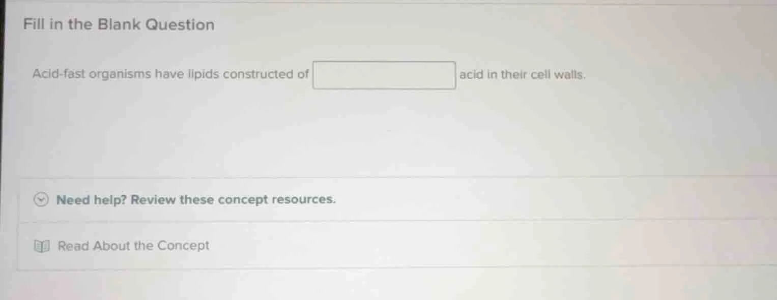 fill in the blank question acid - fast organisms have lipids constructe…