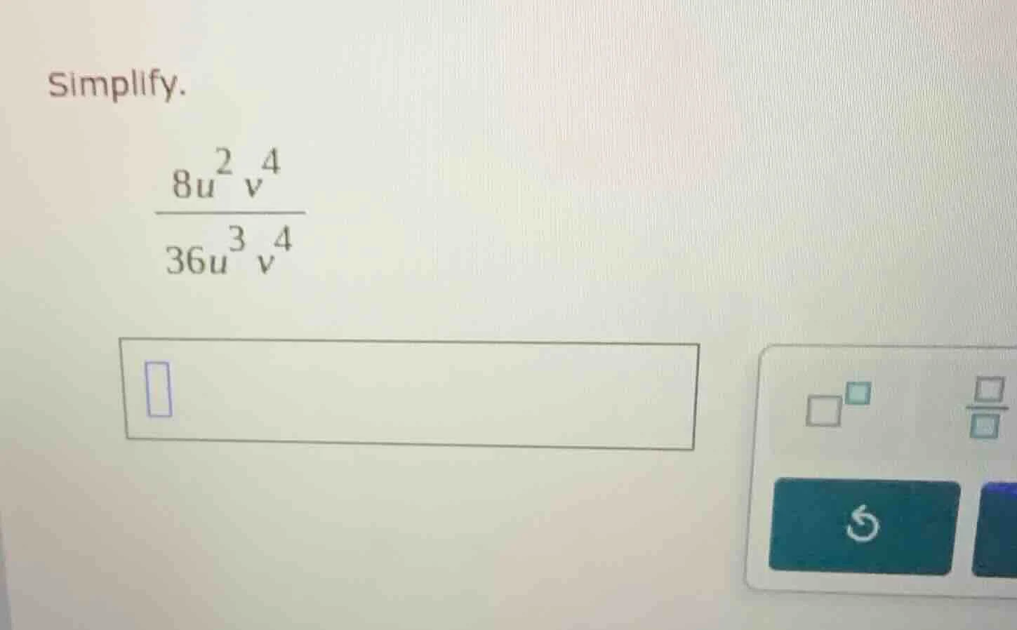 simplify. \\frac{8u^{2}v^{4}}{36u^{3}v^{4}}