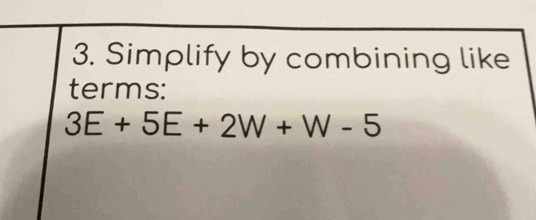 3. simplify by combining like terms: 3e + 5e + 2w + w - 5