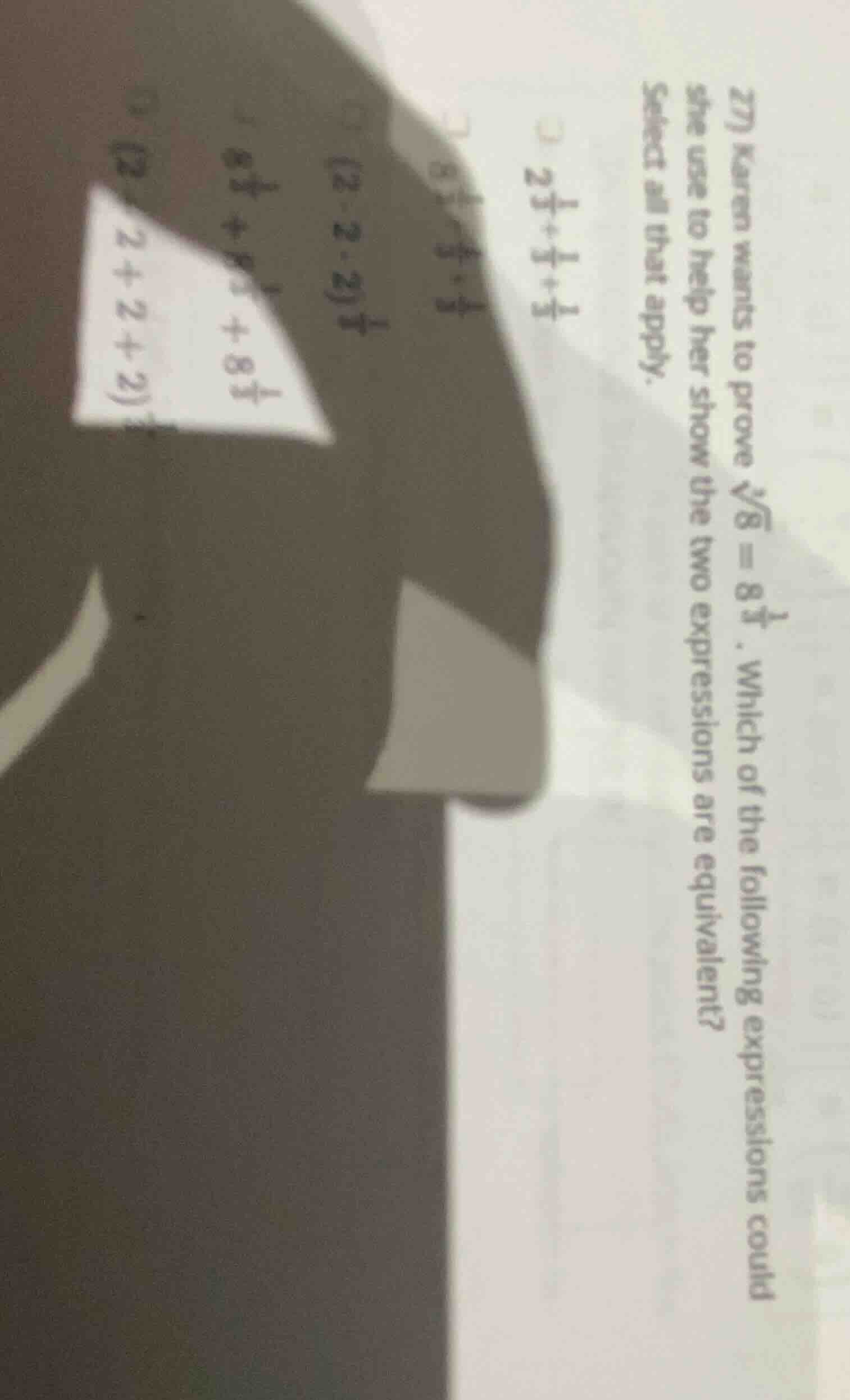 27) karen wants to prove (sqrt3{8} = 8^{\frac{1}{3}}). which of the fol…