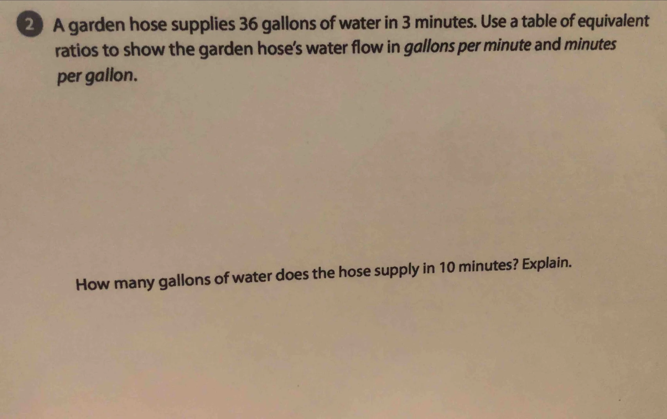 2 a garden hose supplies 36 gallons of water in 3 minutes. use a table …