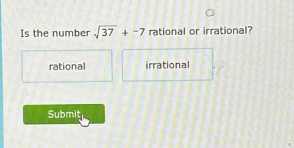 is the number \\(\\sqrt{37} + -7\\) rational or irrational? \ rational …