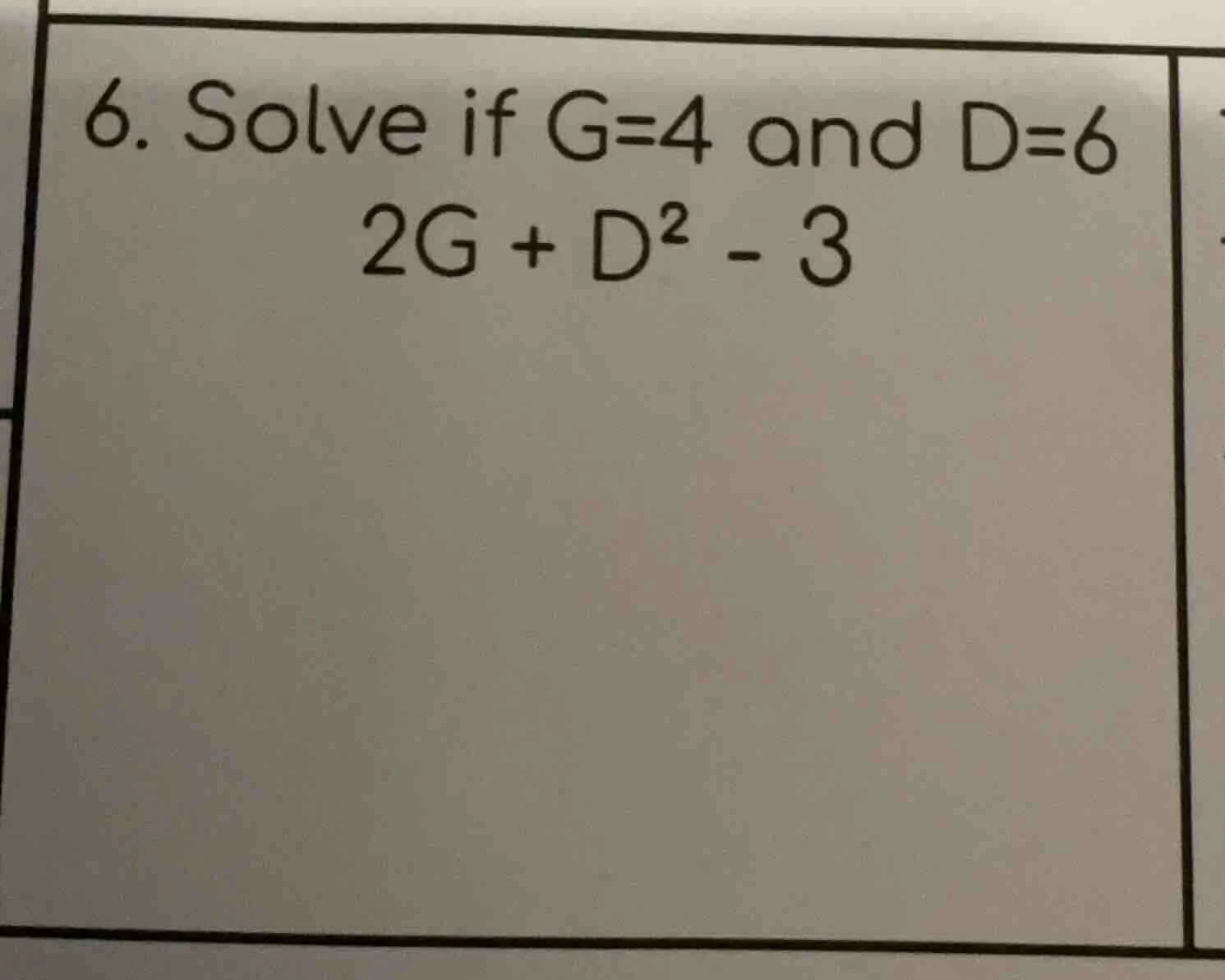 6. solve if g=4 and d=6 2g + d² - 3