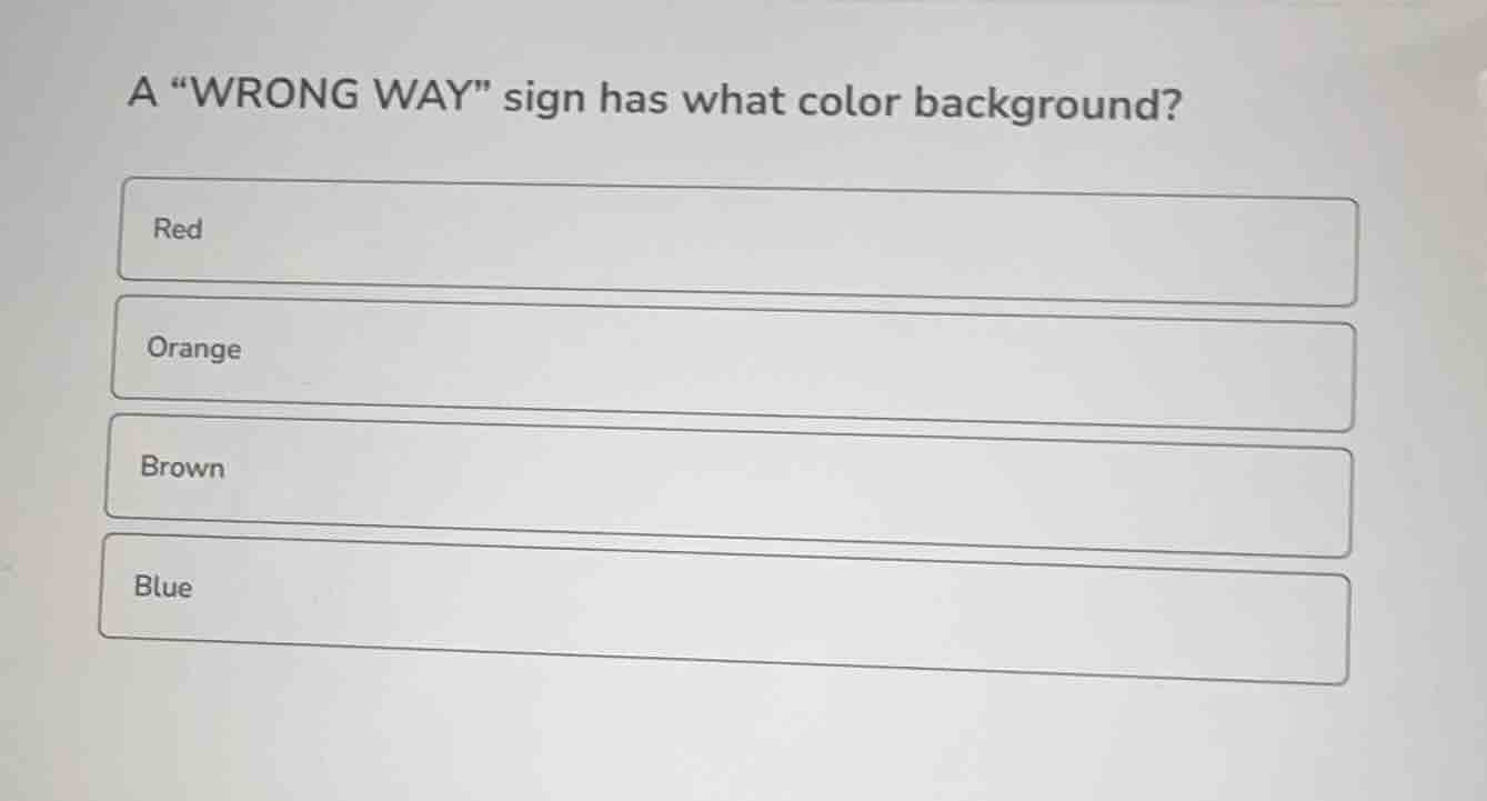 a “wrong way” sign has what color background? red orange brown blue