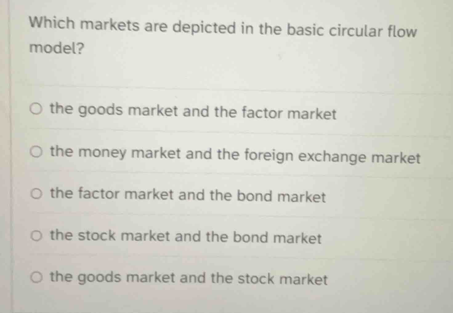 which markets are depicted in the basic circular flow model? ○ the good…