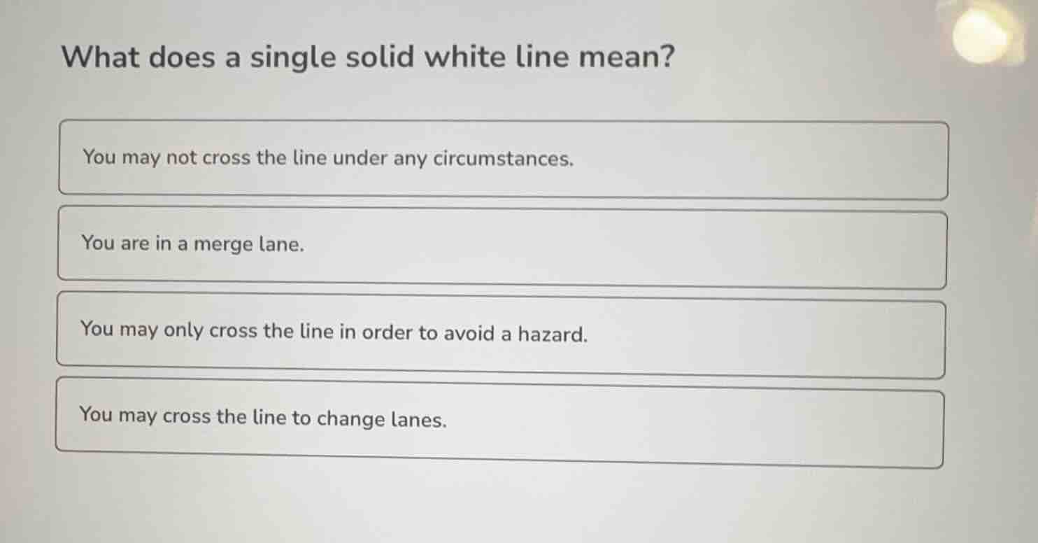 what does a single solid white line mean? you may not cross the line un…