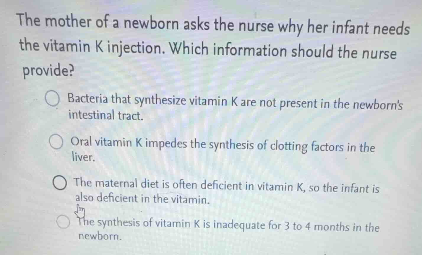 the mother of a newborn asks the nurse why her infant needs the vitamin…