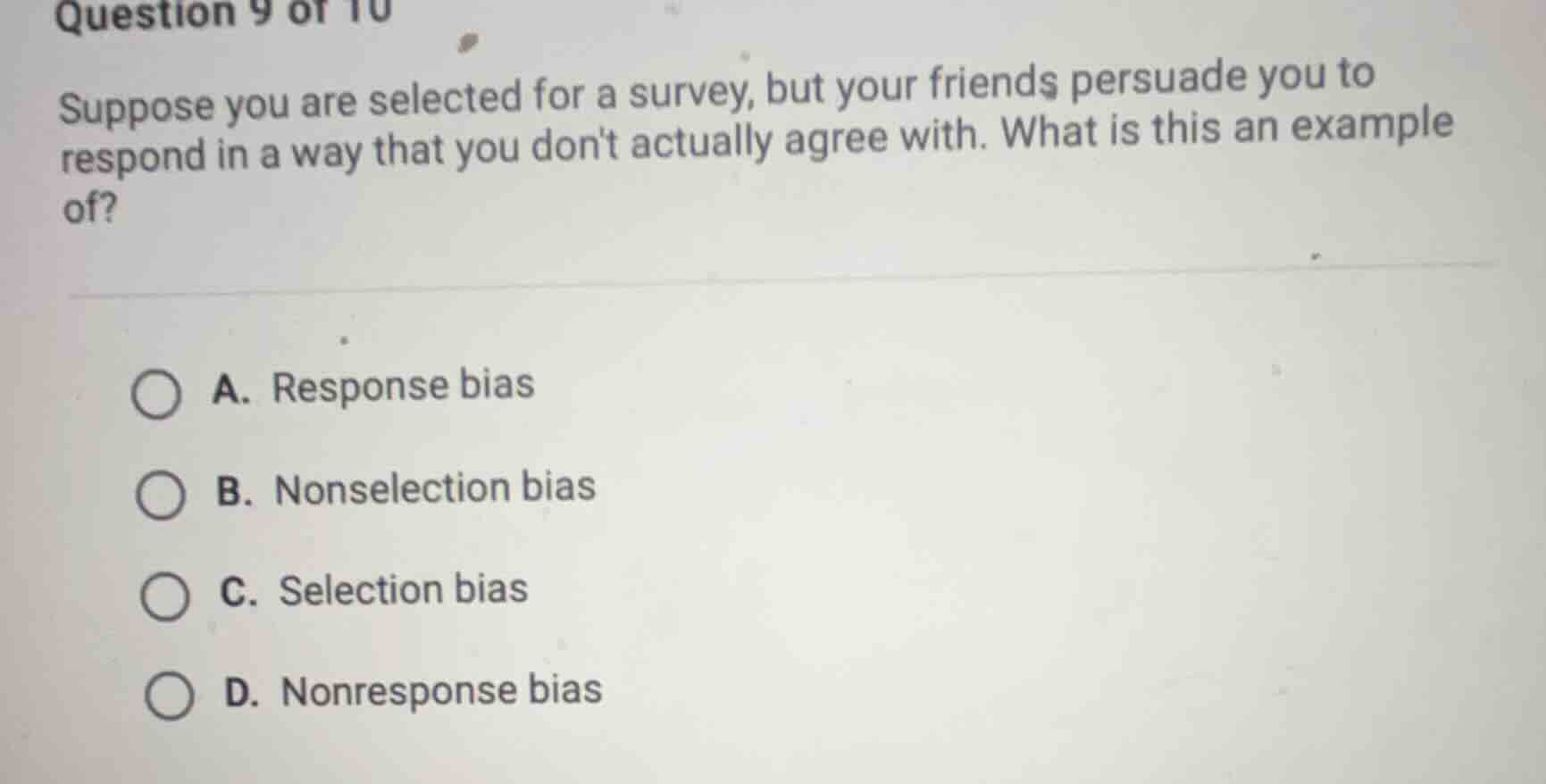 question 9 of 10 suppose you are selected for a survey, but your friend…