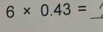 6 × 0.43 =