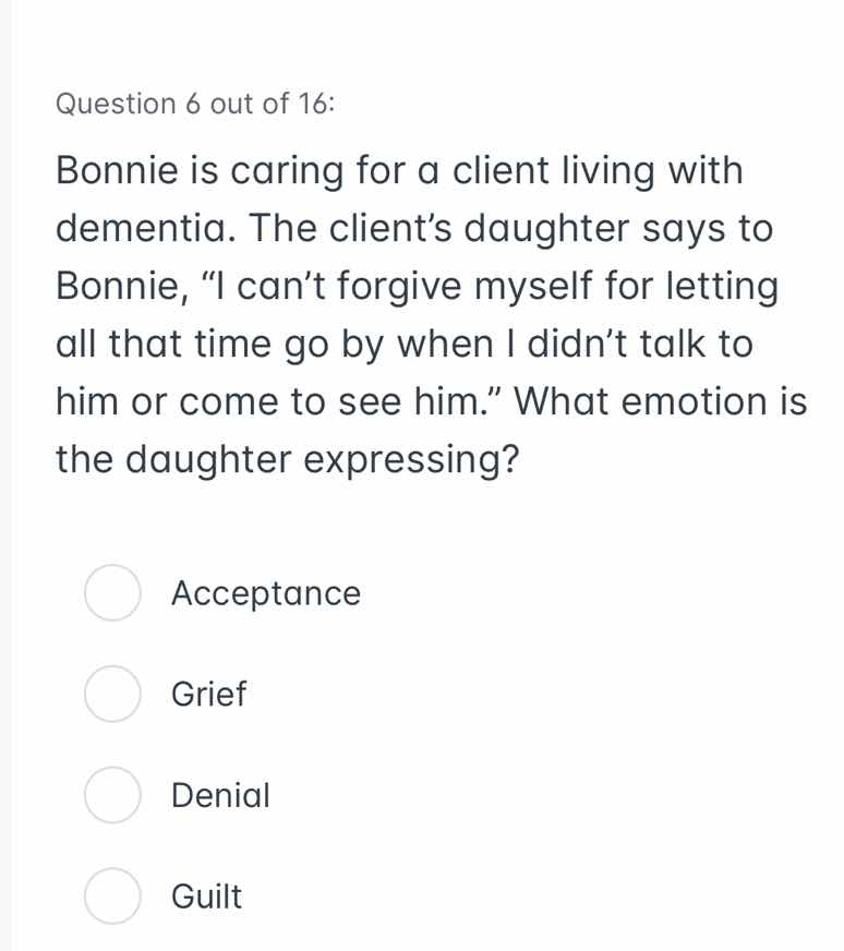 question 6 out of 16: bonnie is caring for a client living with dementi…