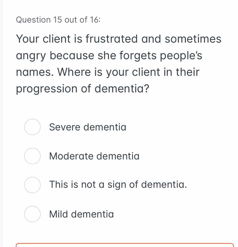 question 15 out of 16: your client is frustrated and sometimes angry be…