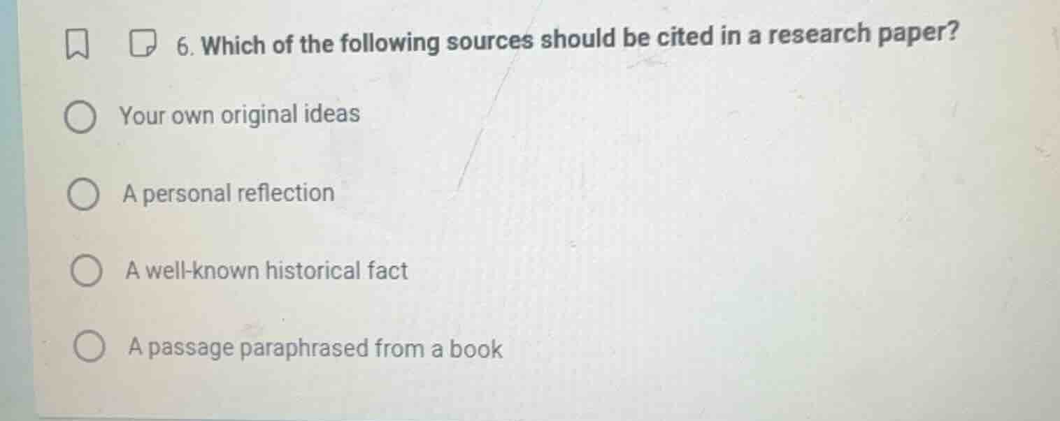 6. which of the following sources should be cited in a research paper? …