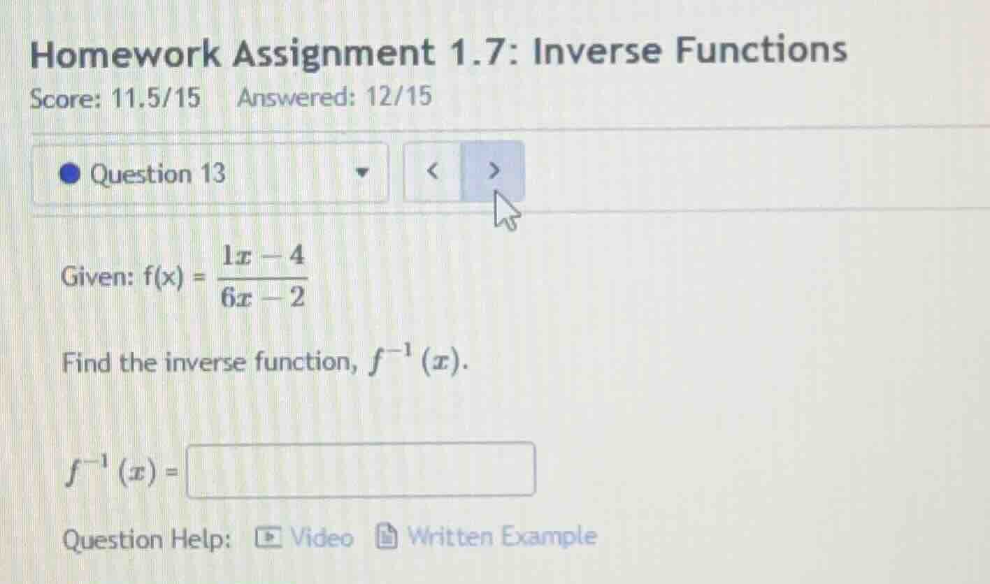 homework assignment 1.7: inverse functions score: 11.5/15 answered: 12/…