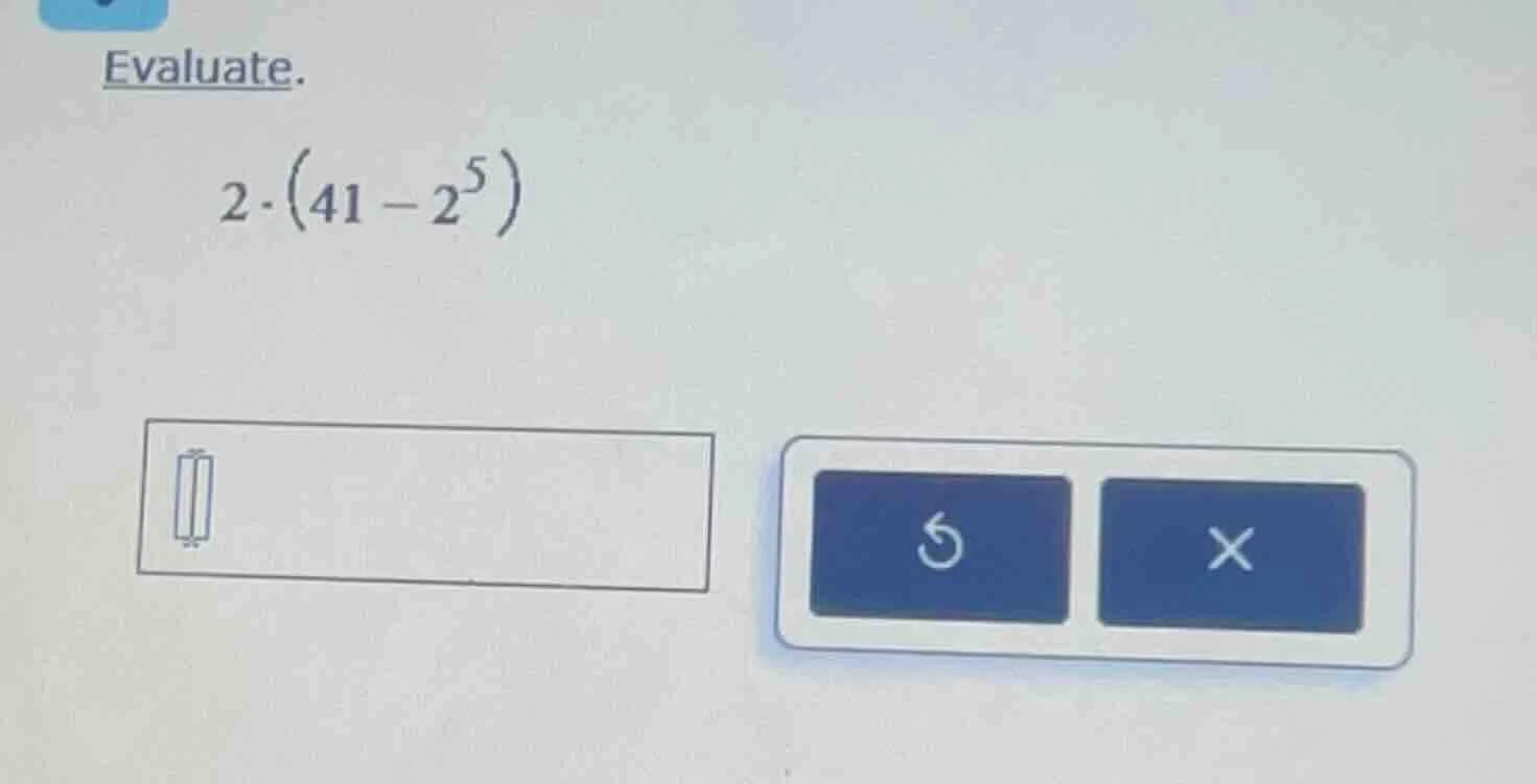 evaluate. 2·(41 - 2⁵)