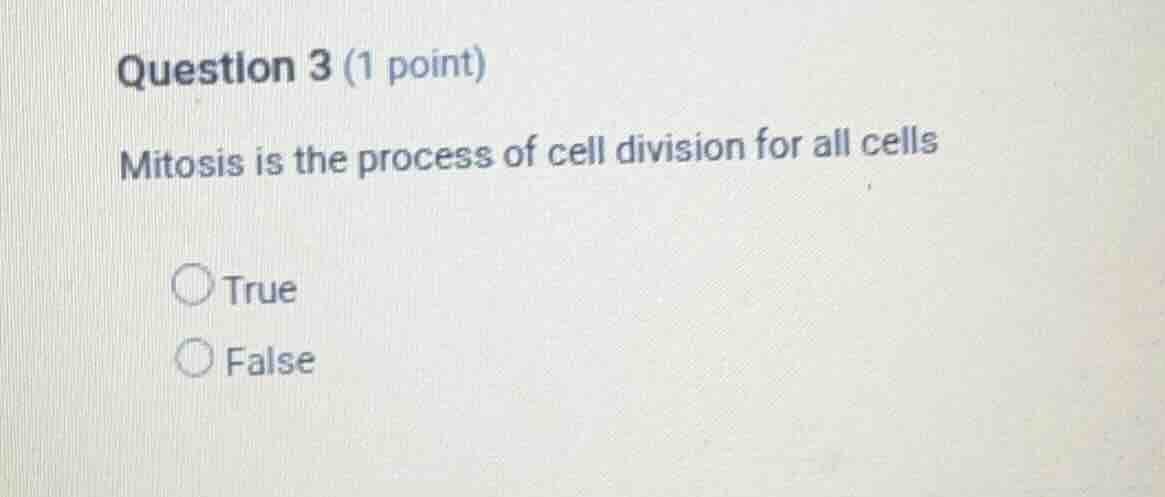 question 3 (1 point) mitosis is the process of cell division for all ce…