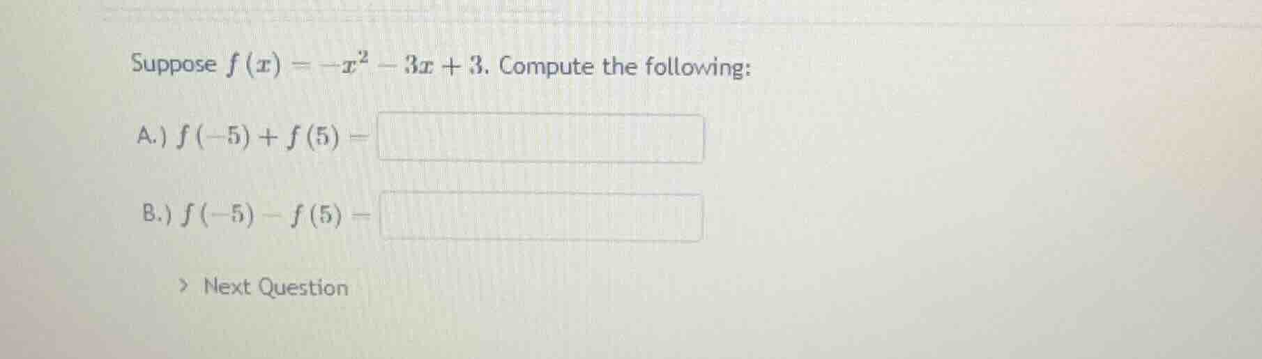 suppose $f(x) = -x^2 - 3x + 3$. compute the following: a.) $f(-5) + f(5…