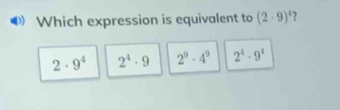 which expression is equivalent to ((2 cdot 9)^4)? (2 cdot 9^4) (2^4 cdo…