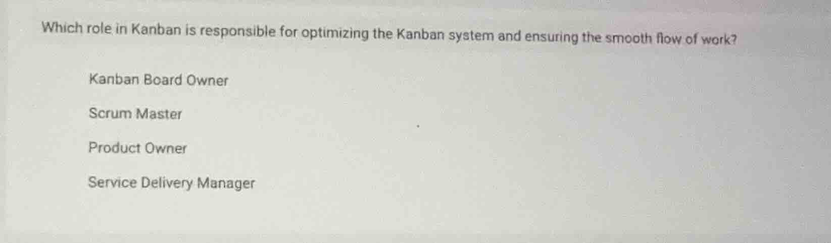 which role in kanban is responsible for optimizing the kanban system an…