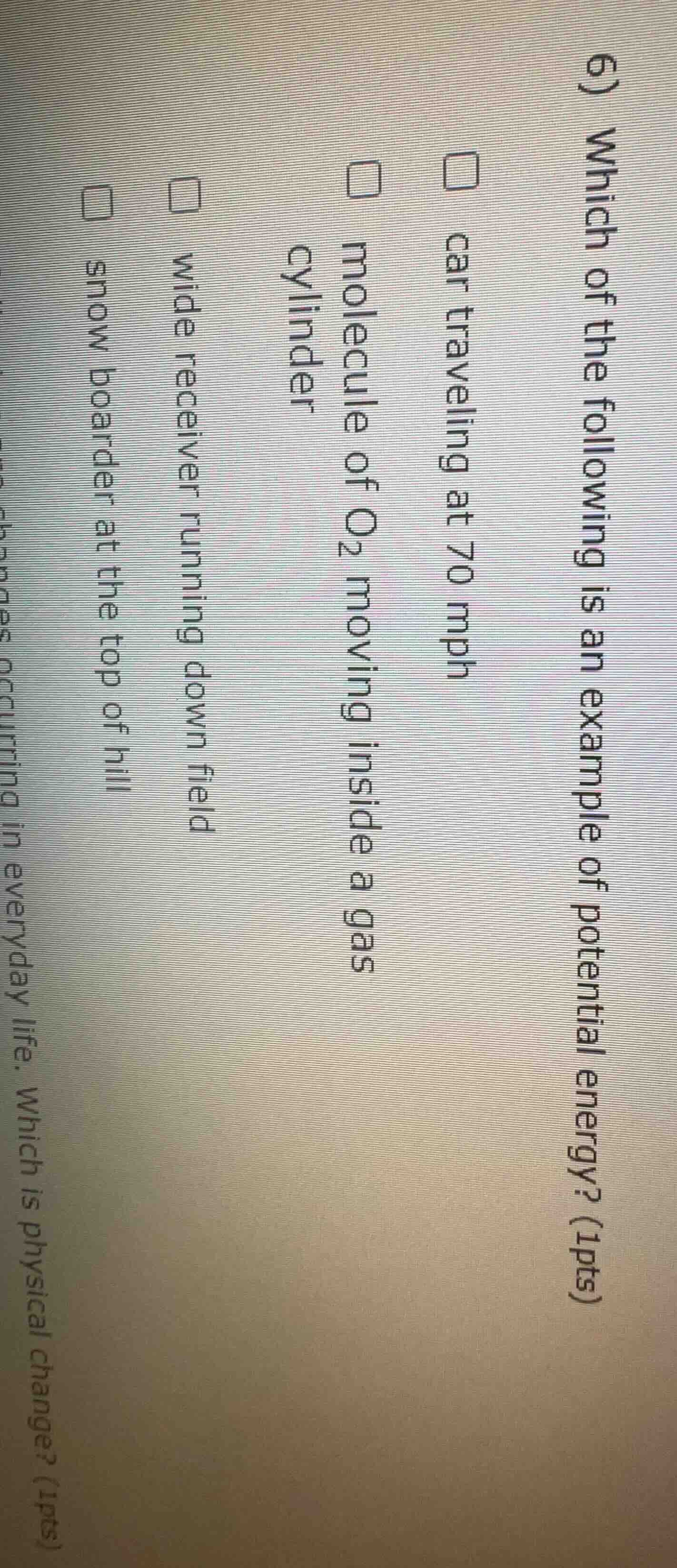 6) which of the following is an example of potential energy? (1pts) car…