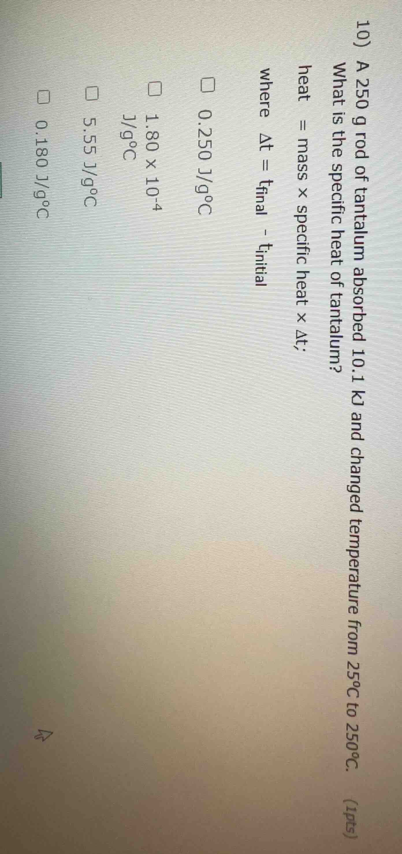 10) a 250 g rod of tantalum absorbed 10.1 kj and changed temperature fr…