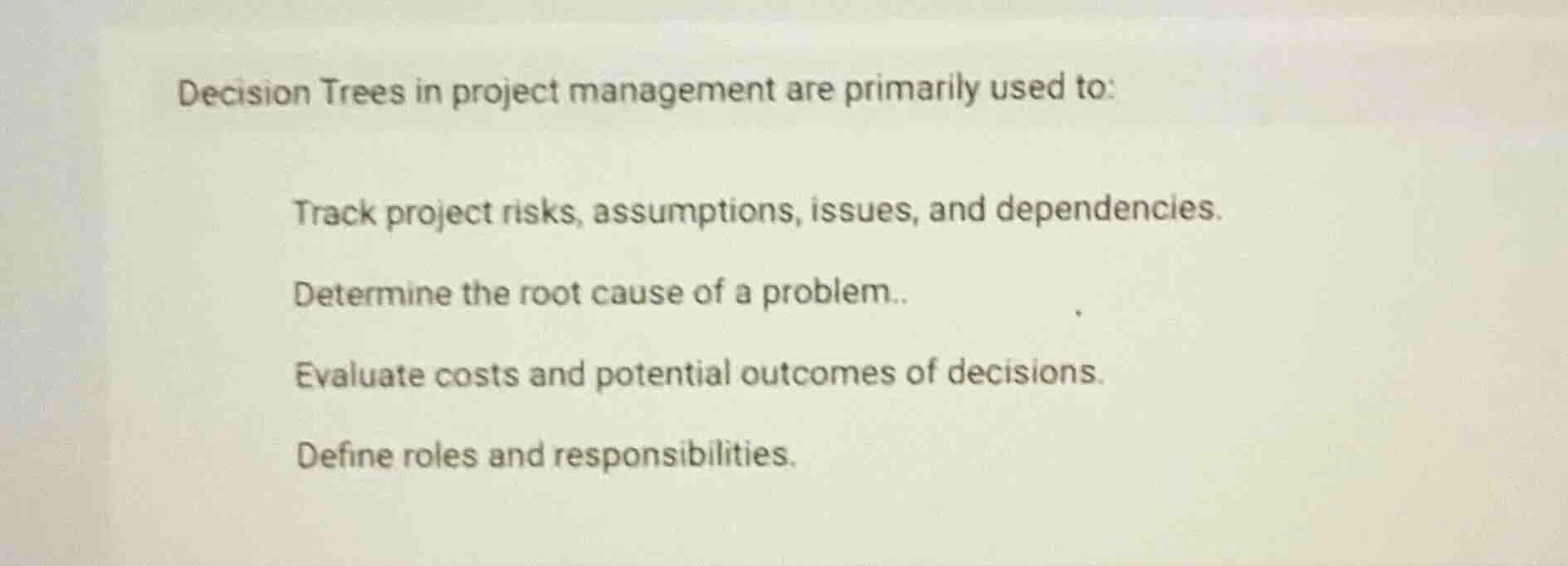 decision trees in project management are primarily used to: track proje…