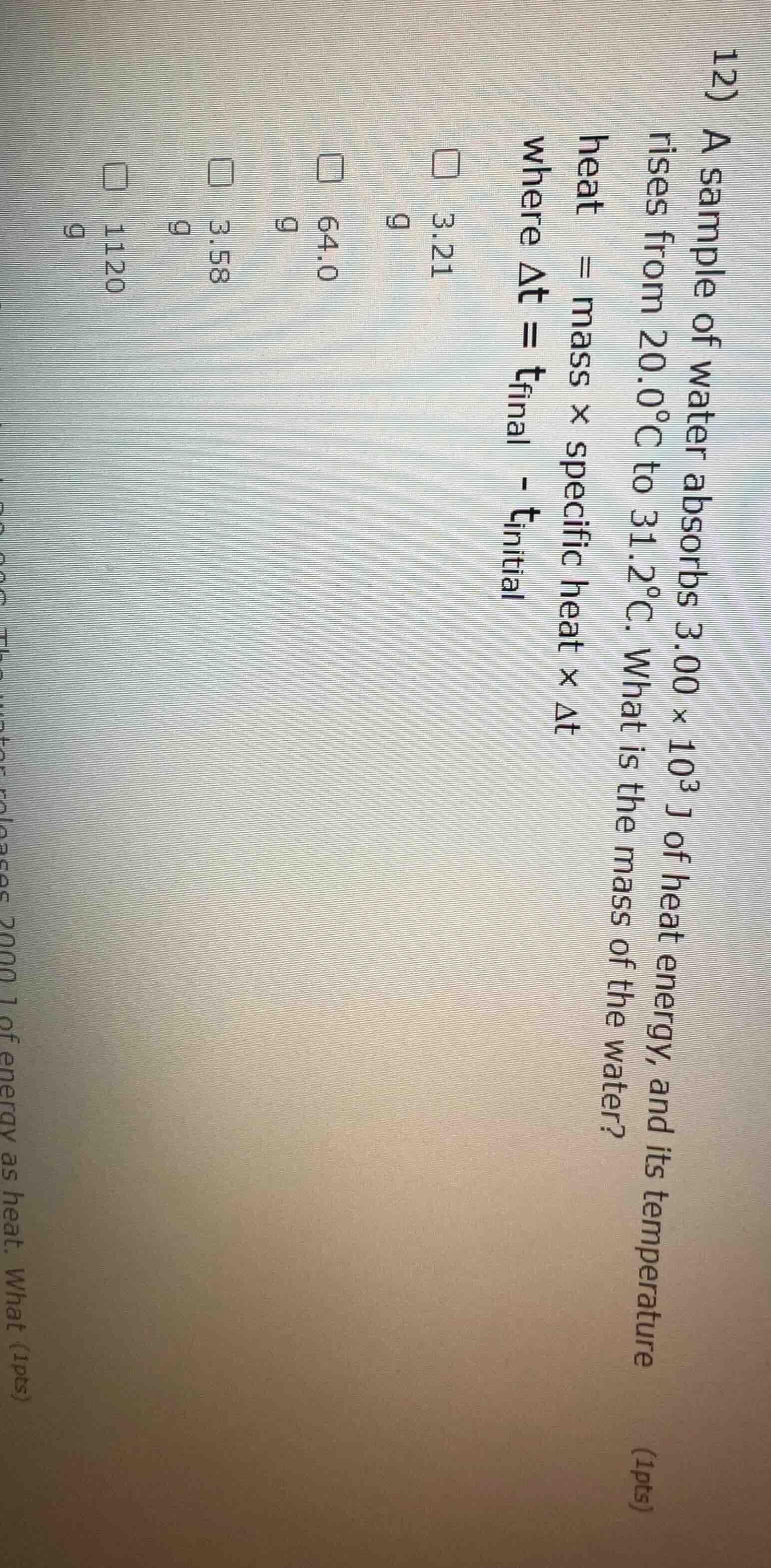 12) a sample of water absorbs 3.00 × 10³ j of heat energy, and its temp…