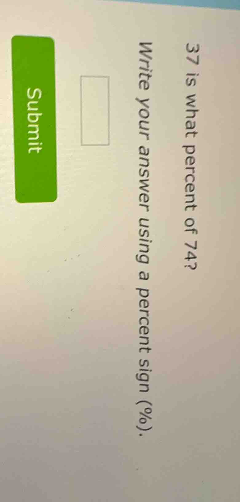 37 is what percent of 74? write your answer using a percent sign (%).