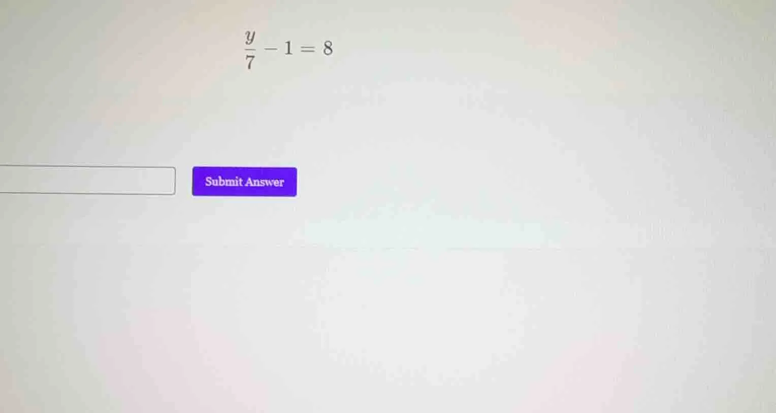 $\\frac{y}{7}-1 = 8$