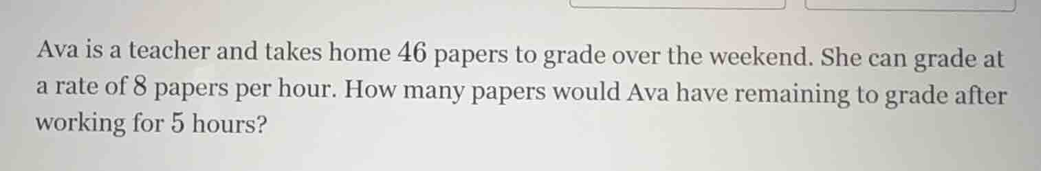 ava is a teacher and takes home 46 papers to grade over the weekend. sh…