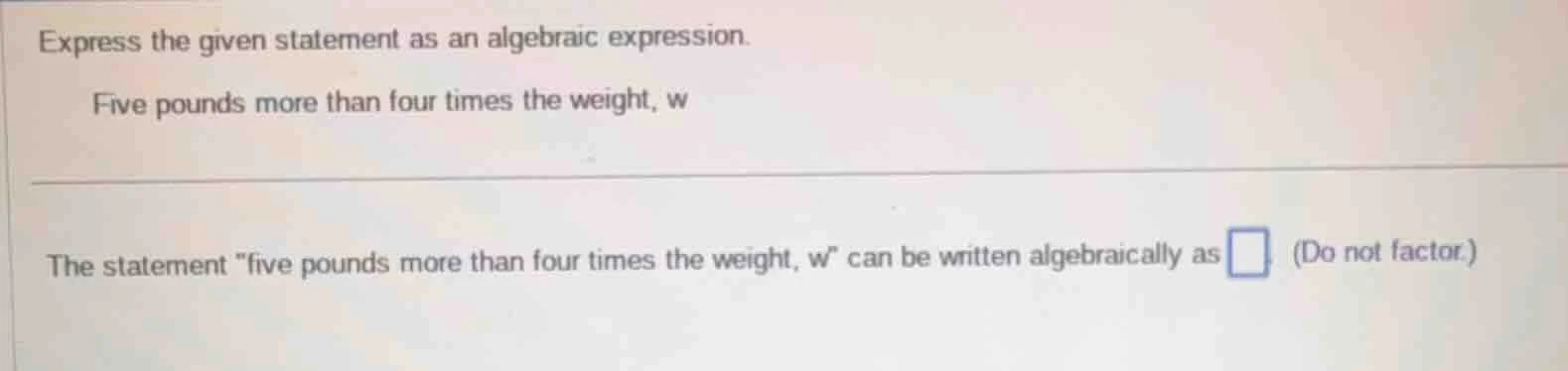express the given statement as an algebraic expression. five pounds mor…