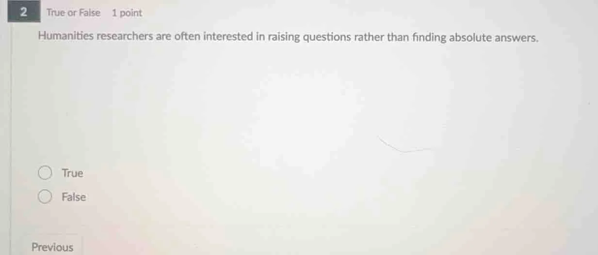 2 true or false 1 point humanities researchers are often interested in …