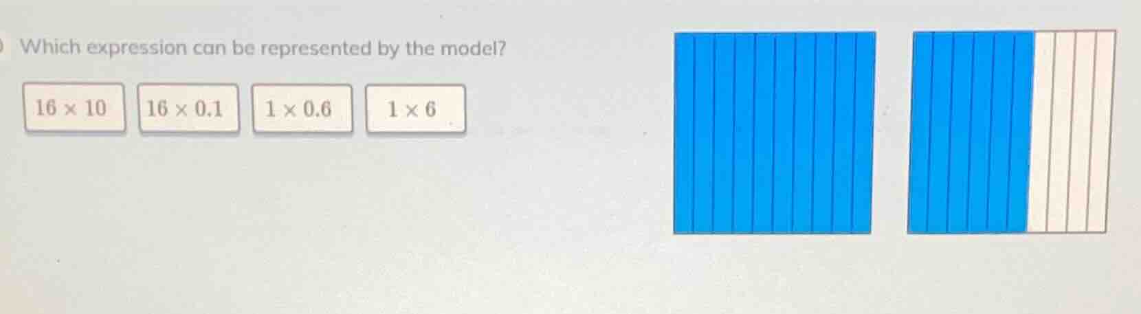 which expression can be represented by the model? 16×10 16×0.1 1×0.6 1×6