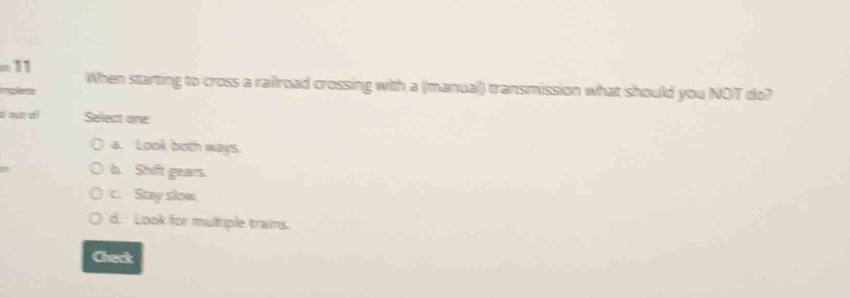 when starting to cross a railroad crossing with a (manual) transmission…