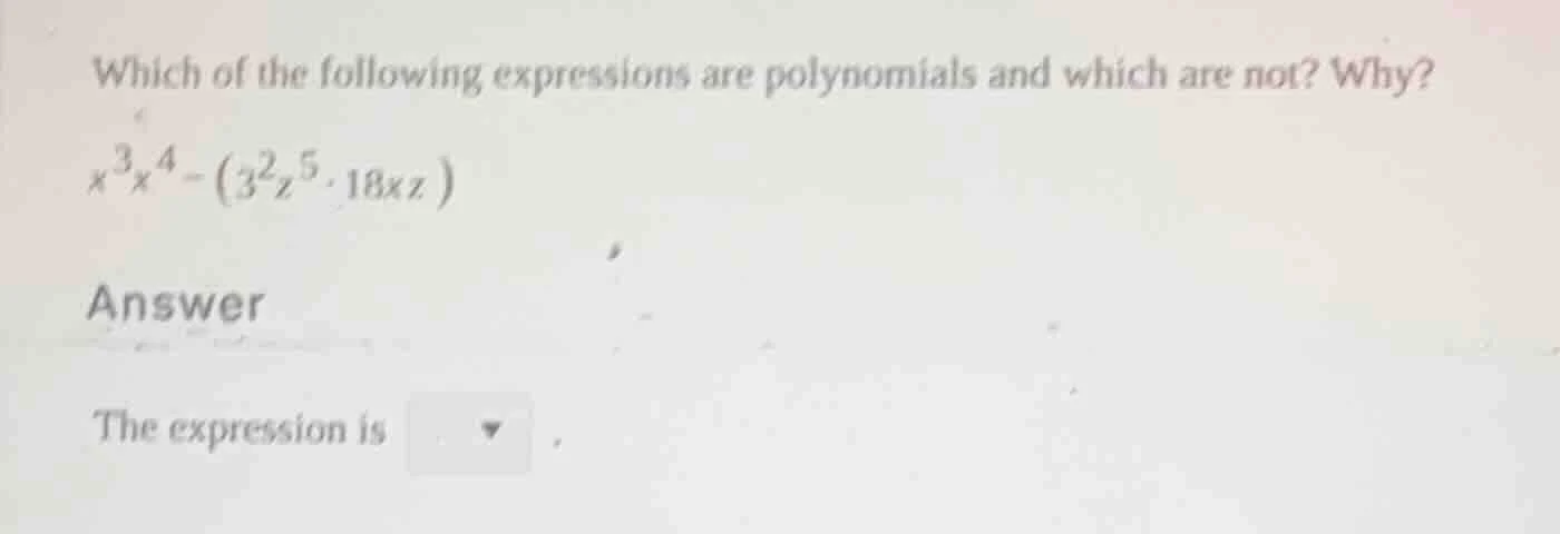 which of the following expressions are polynomials and which are not? w…