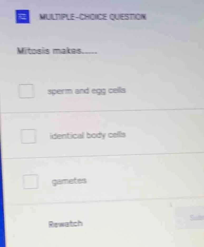 multiple-choice question mitosis makes...... sperm and egg cells identi…