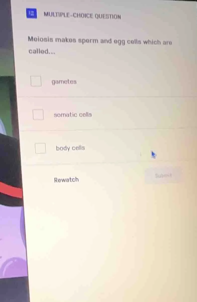 12 multiple-choice question meiosis makes sperm and egg cells which are…