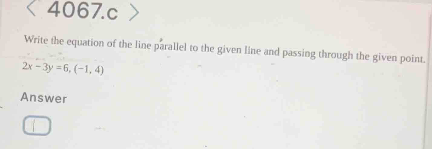 write the equation of the line parallel to the given line and passing t…