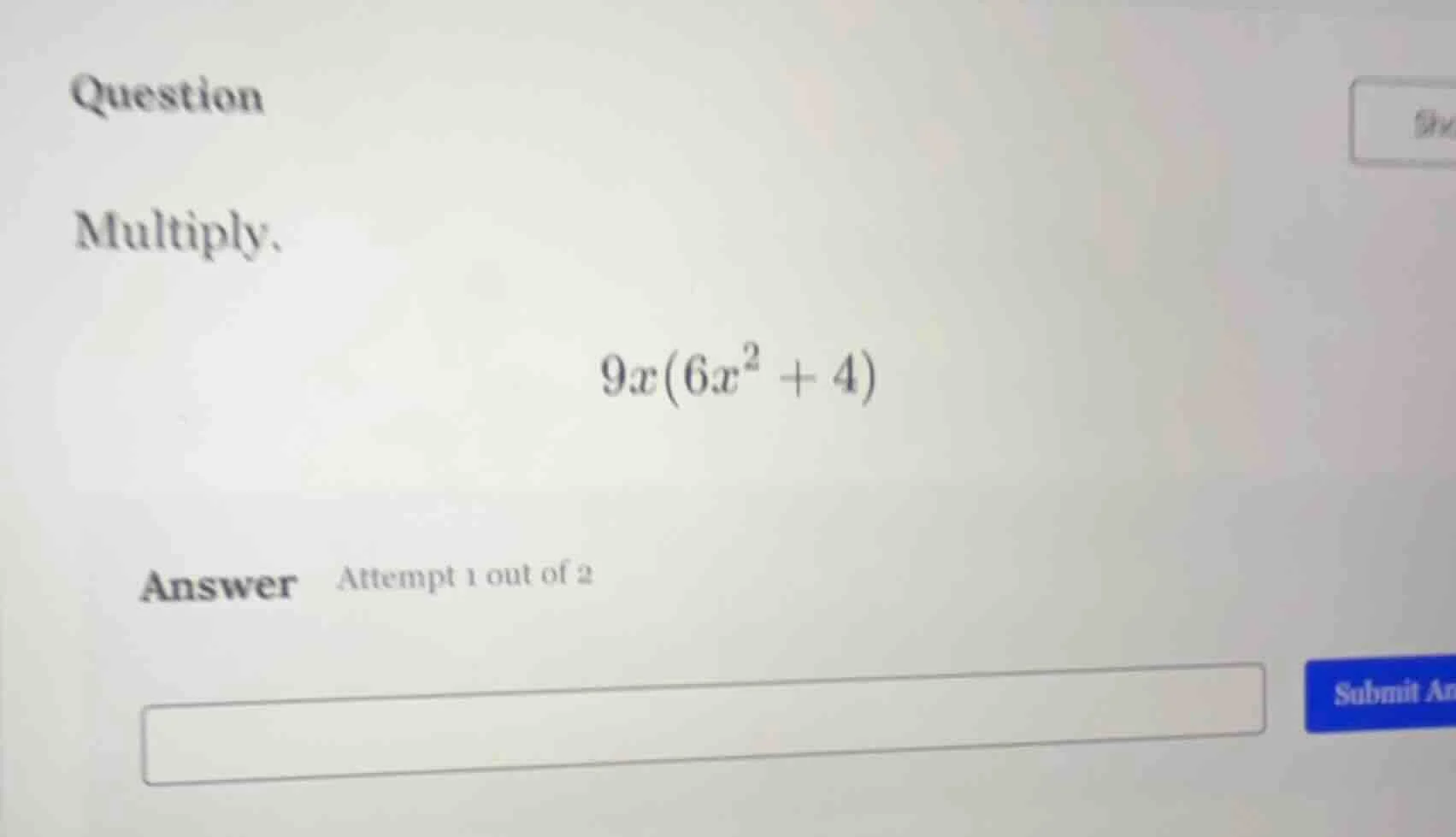 question multiply: $9x(6x^2 + 4)$ answer attempt 1 out of 2