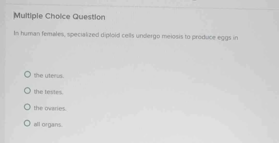 multiple choice question in human females, specialized diploid cells un…