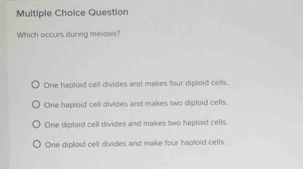 multiple choice question which occurs during meiosis? one haploid cell …