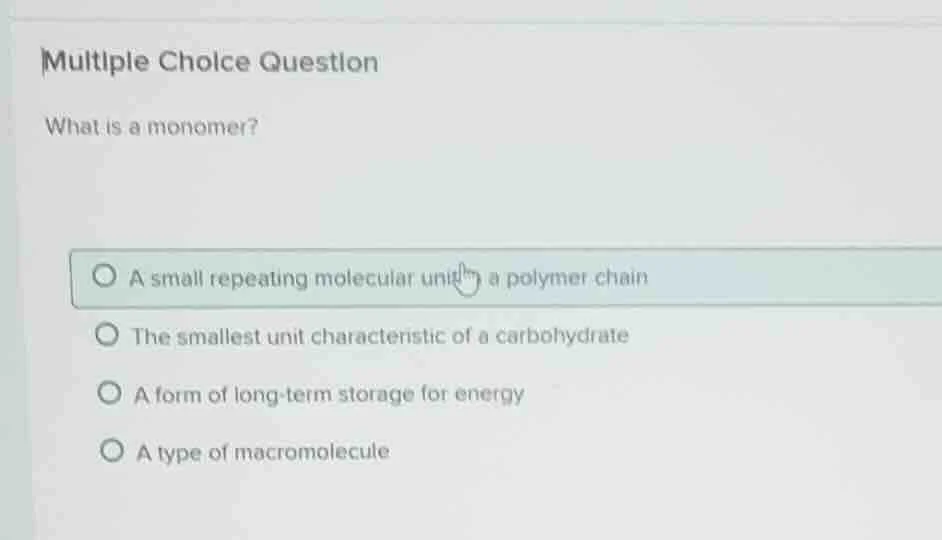 multiple choice question what is a monomer? a small repeating molecular…