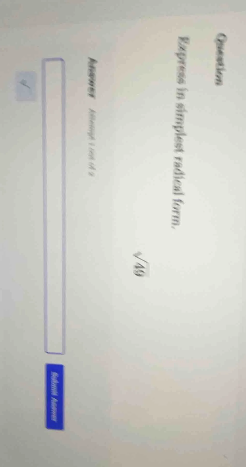 question express in simplest radical form. \\sqrt{49} answer attempt 1 …