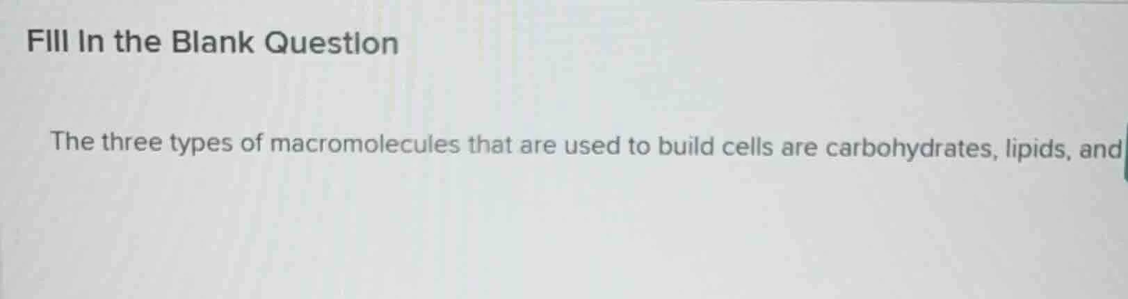 fill in the blank question the three types of macromolecules that are u…