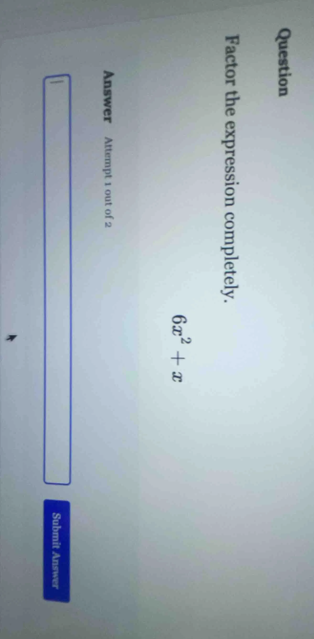 question factor the expression completely. 6x² + x answer attempt 1 out…