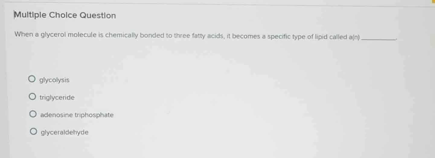 multiple choice question when a glycerol molecule is chemically bonded …